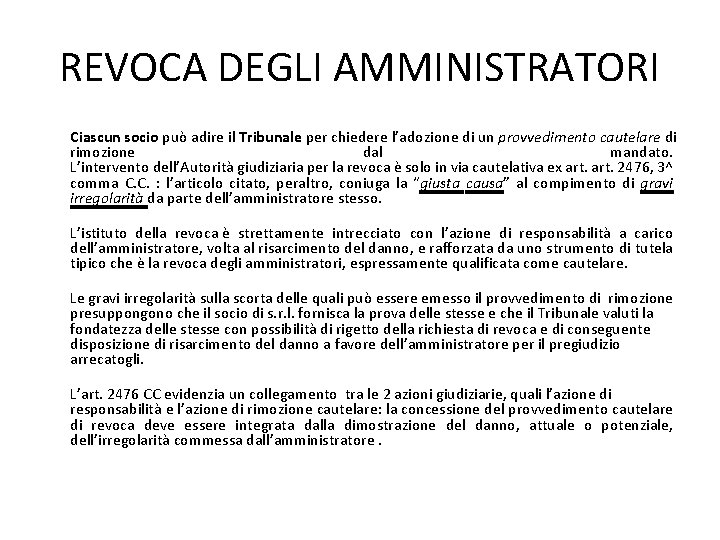 REVOCA DEGLI AMMINISTRATORI Ciascun socio può adire il Tribunale per chiedere l’adozione di un