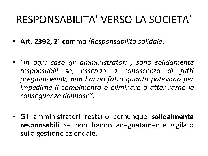 RESPONSABILITA’ VERSO LA SOCIETA’ • Art. 2392, 2° comma (Responsabilità solidale) • “In ogni