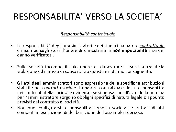 RESPONSABILITA’ VERSO LA SOCIETA’ Responsabilità contrattuale • La responsabilità degli amministratori e dei sindaci