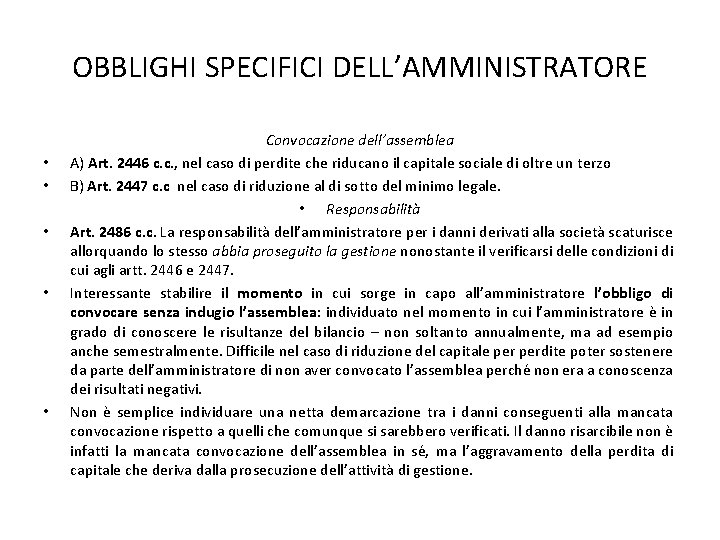 OBBLIGHI SPECIFICI DELL’AMMINISTRATORE • • • Convocazione dell’assemblea A) Art. 2446 c. c. ,