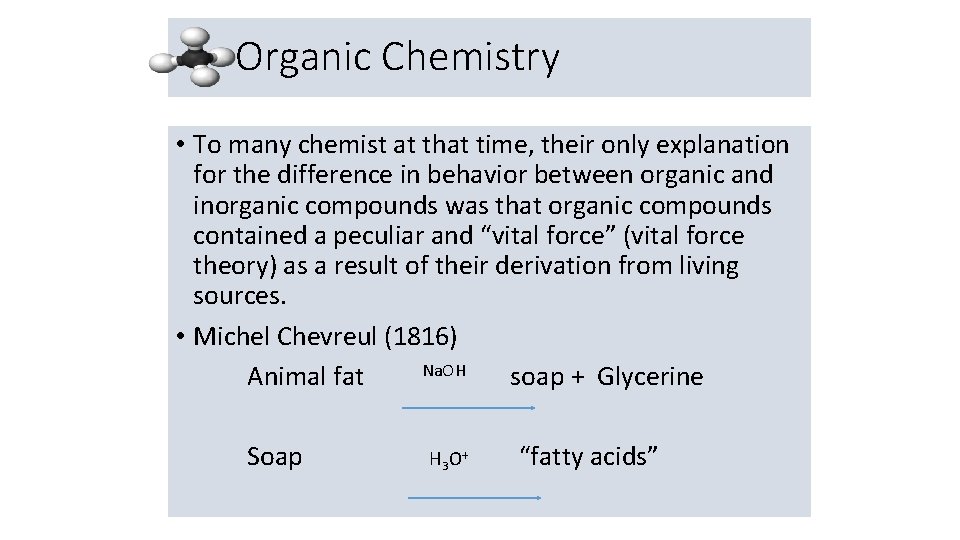 Organic Chemistry • To many chemist at that time, their only explanation for the