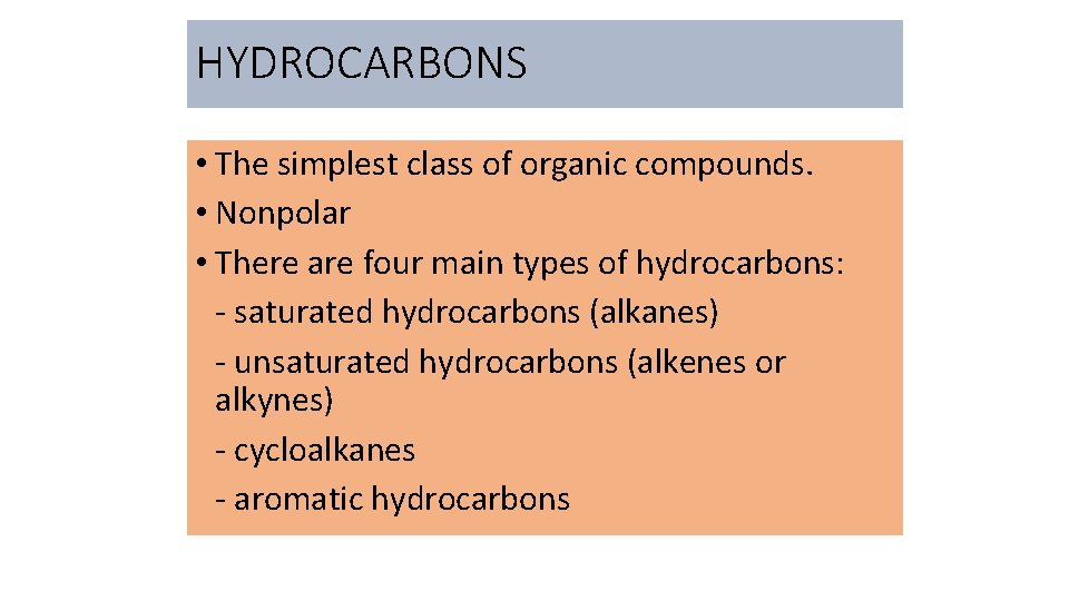 HYDROCARBONS • The simplest class of organic compounds. • Nonpolar • There are four
