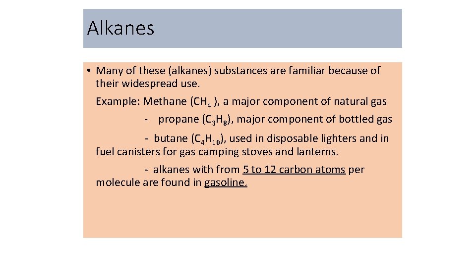 Alkanes • Many of these (alkanes) substances are familiar because of their widespread use.