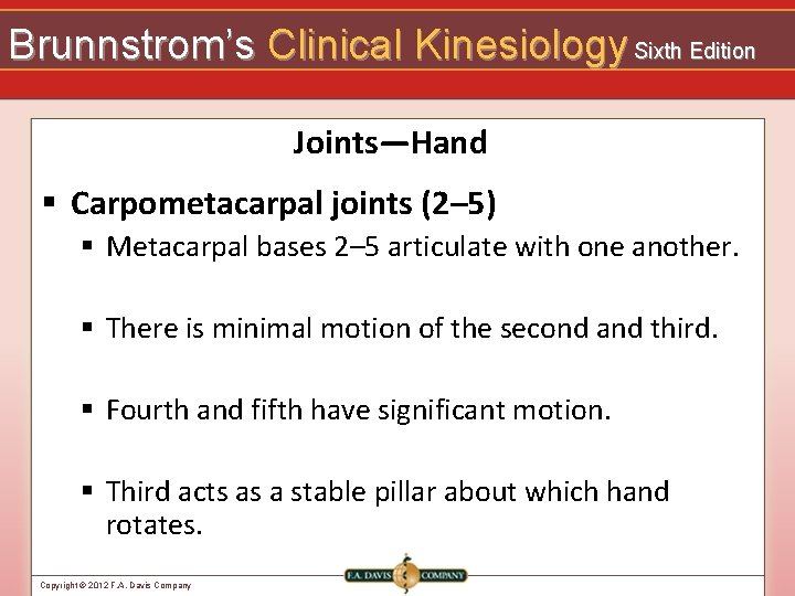 Brunnstrom’s Clinical Kinesiology Sixth Edition Joints—Hand § Carpometacarpal joints (2– 5) § Metacarpal bases