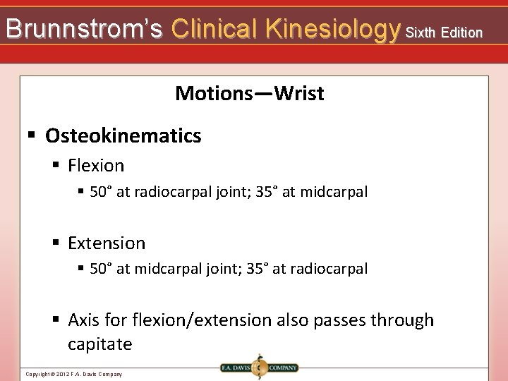 Brunnstrom’s Clinical Kinesiology Sixth Edition Motions—Wrist § Osteokinematics § Flexion § 50° at radiocarpal