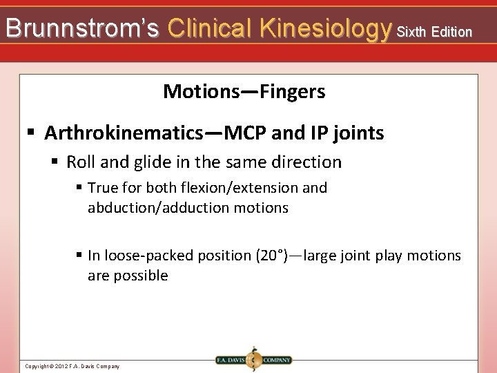 Brunnstrom’s Clinical Kinesiology Sixth Edition Motions—Fingers § Arthrokinematics—MCP and IP joints § Roll and