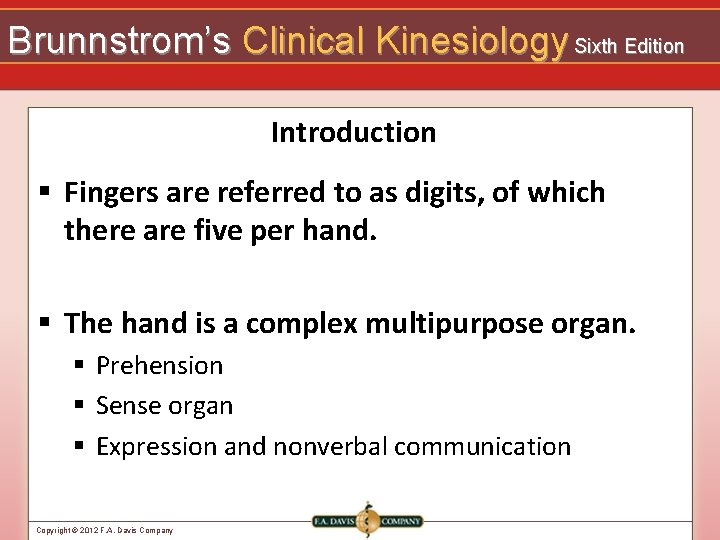 Brunnstrom’s Clinical Kinesiology Sixth Edition Introduction § Fingers are referred to as digits, of