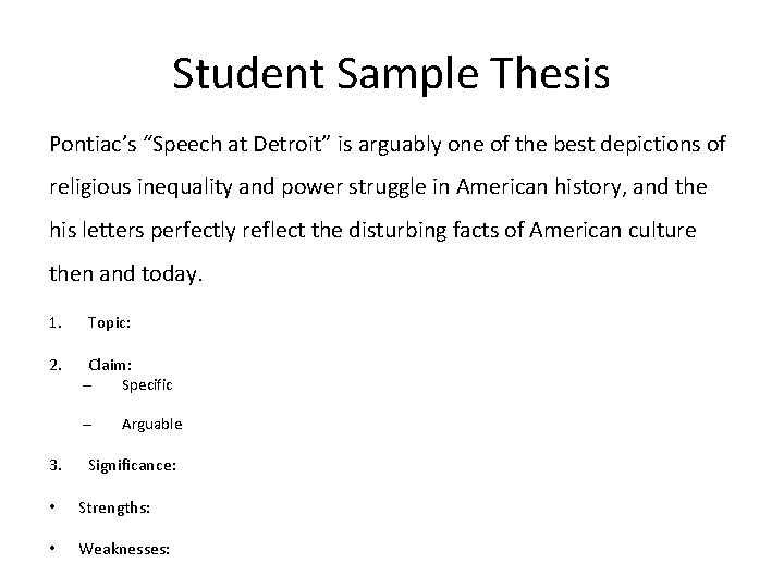 Student Sample Thesis Pontiac’s “Speech at Detroit” is arguably one of the best depictions