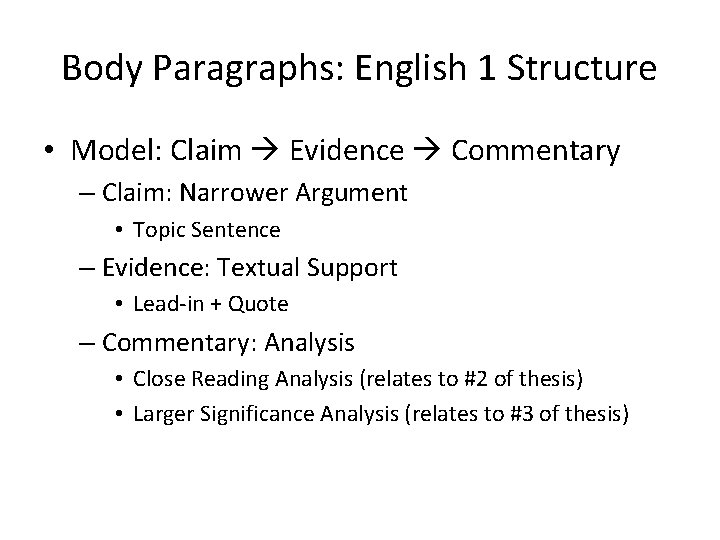 Body Paragraphs: English 1 Structure • Model: Claim Evidence Commentary – Claim: Narrower Argument