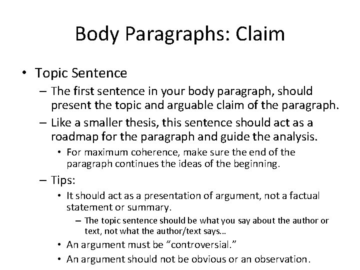 Body Paragraphs: Claim • Topic Sentence – The first sentence in your body paragraph,