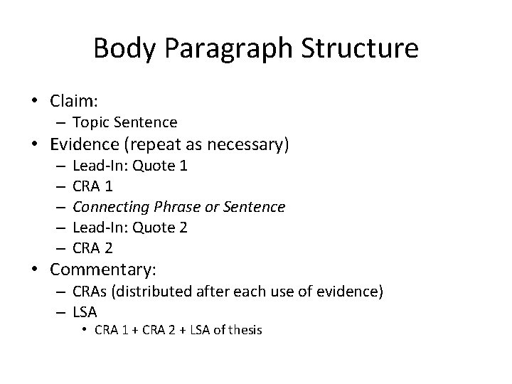Body Paragraph Structure • Claim: – Topic Sentence • Evidence (repeat as necessary) –