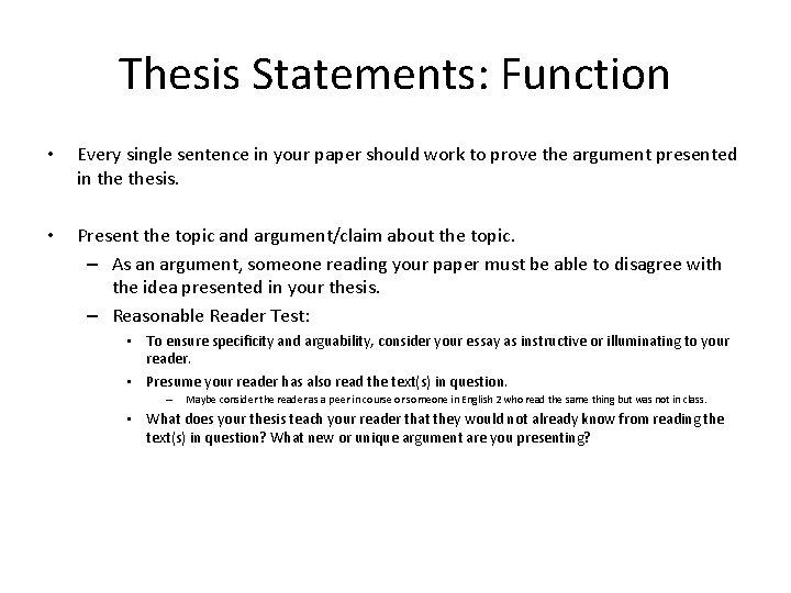 Thesis Statements: Function • Every single sentence in your paper should work to prove