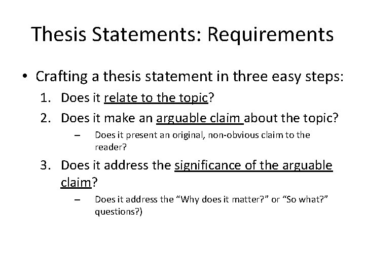 Thesis Statements: Requirements • Crafting a thesis statement in three easy steps: 1. Does