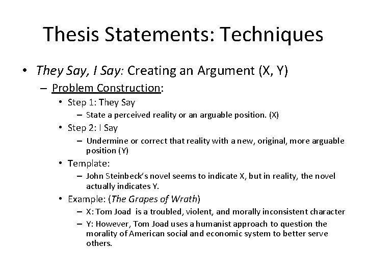 Thesis Statements: Techniques • They Say, I Say: Creating an Argument (X, Y) –