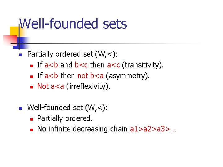 Well-founded sets n n Partially ordered set (W, <): n If a<b and b<c