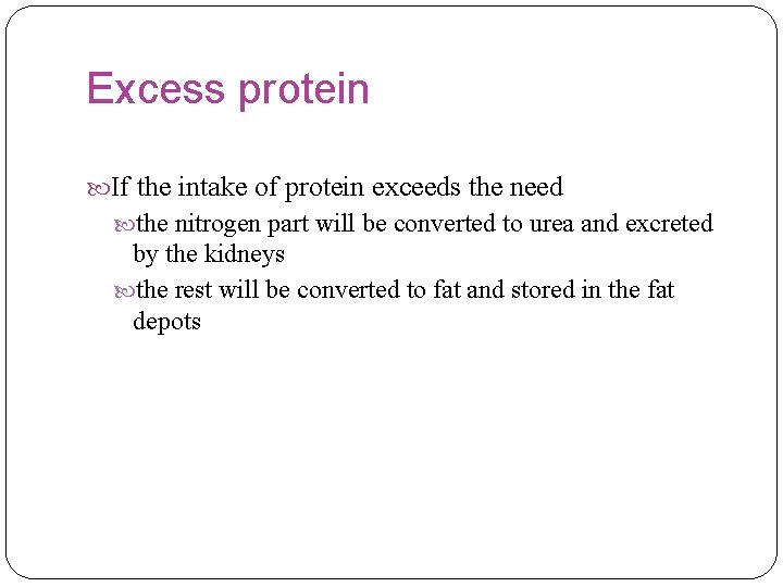 Excess protein If the intake of protein exceeds the need the nitrogen part will