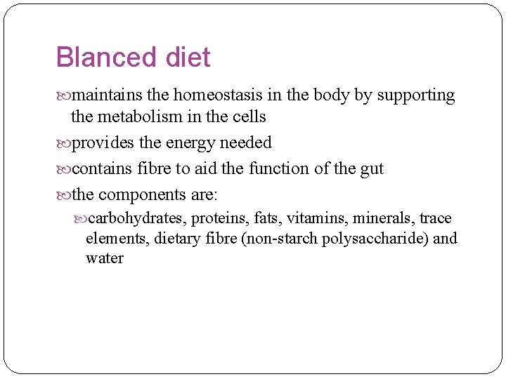 Blanced diet maintains the homeostasis in the body by supporting the metabolism in the