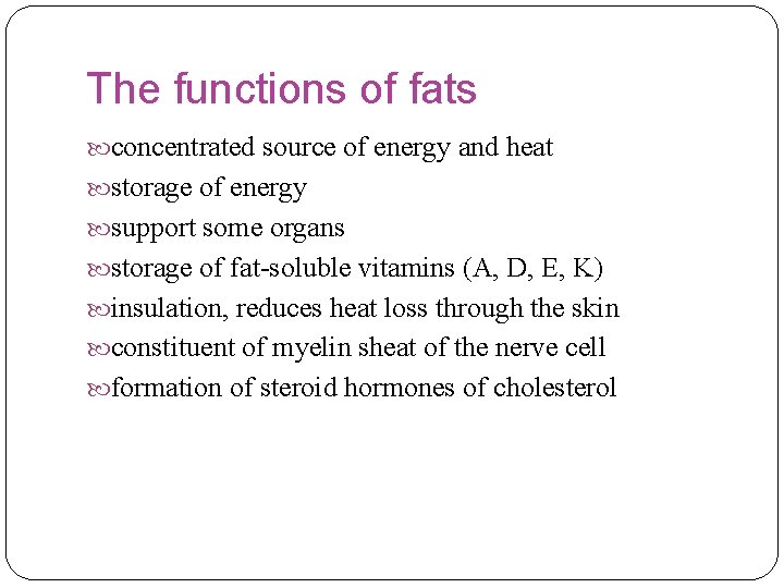 The functions of fats concentrated source of energy and heat storage of energy support