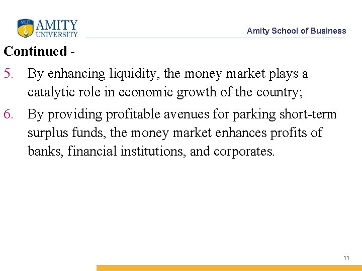 Amity School of Business Continued - 5. By enhancing liquidity, the money market plays