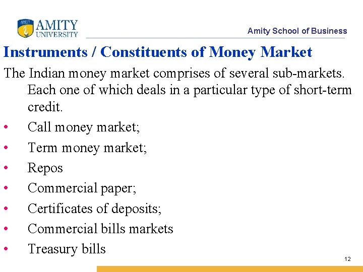 Amity School of Business Instruments / Constituents of Money Market The Indian money market