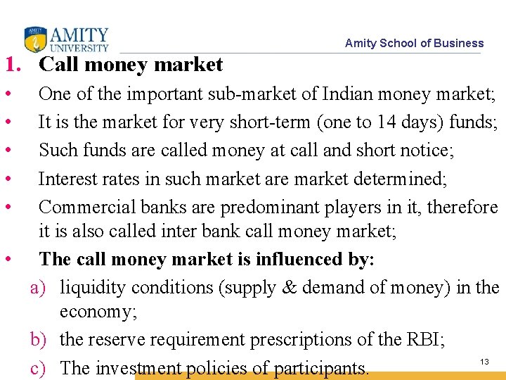 Amity School of Business 1. Call money market • • • One of the