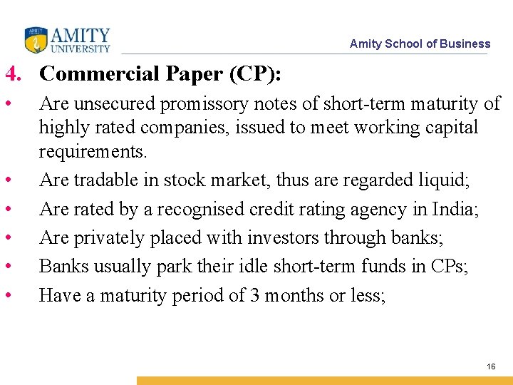 Amity School of Business 4. Commercial Paper (CP): • • • Are unsecured promissory