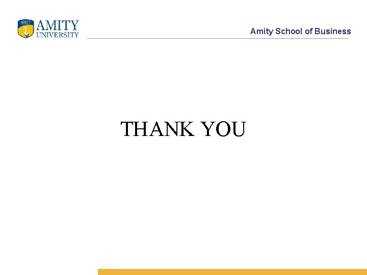 Amity School of Business THANK YOU 