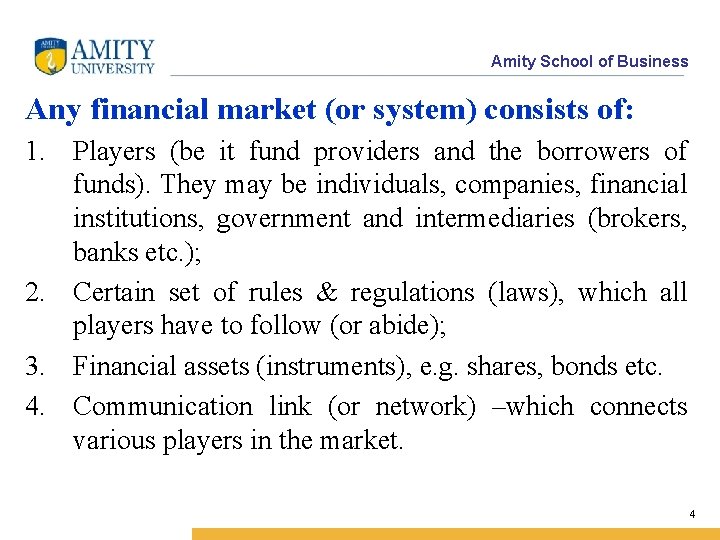 Amity School of Business Any financial market (or system) consists of: 1. Players (be