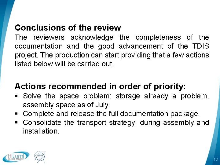 Conclusions of the review The reviewers acknowledge the completeness of the documentation and the