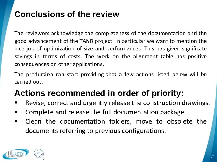 Conclusions of the review The reviewers acknowledge the completeness of the documentation and the