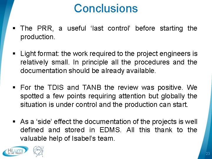 Conclusions § The PRR, a useful ‘last control’ before starting the production. § Light