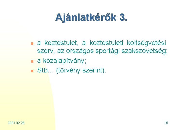 Ajánlatkérők 3. n n n 2021. 02. 28. a köztestület, a köztestületi költségvetési szerv,