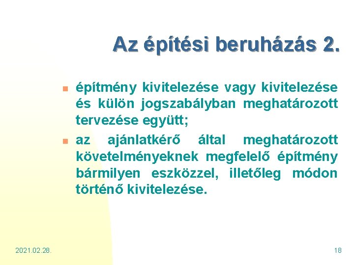 Az építési beruházás 2. n n 2021. 02. 28. építmény kivitelezése vagy kivitelezése és