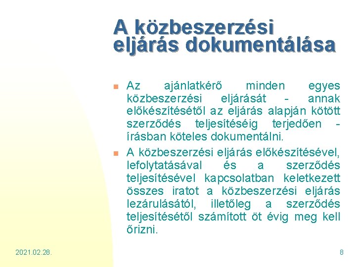 A közbeszerzési eljárás dokumentálása n n 2021. 02. 28. Az ajánlatkérő minden egyes közbeszerzési