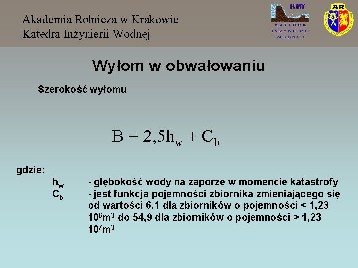 Akademia Rolnicza w Krakowie Katedra Inżynierii Wodnej Wyłom w obwałowaniu Szerokość wyłomu B =