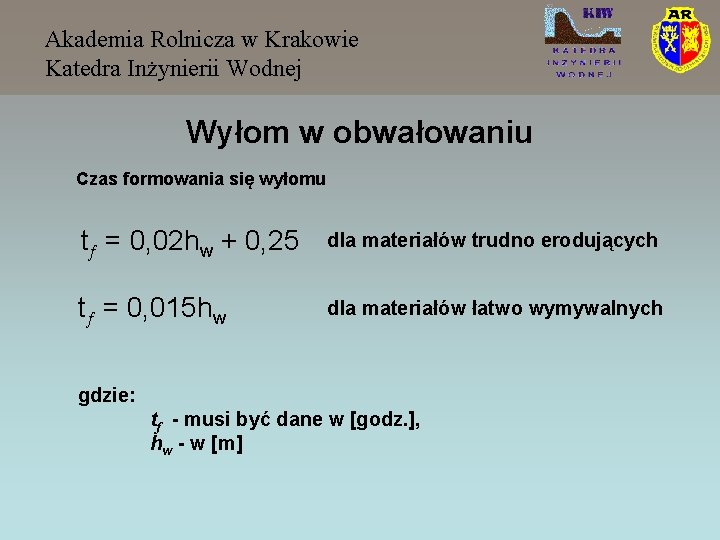 Akademia Rolnicza w Krakowie Katedra Inżynierii Wodnej Wyłom w obwałowaniu Czas formowania się wyłomu