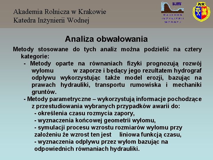 Akademia Rolnicza w Krakowie Katedra Inżynierii Wodnej Analiza obwałowania Metody stosowane do tych analiz