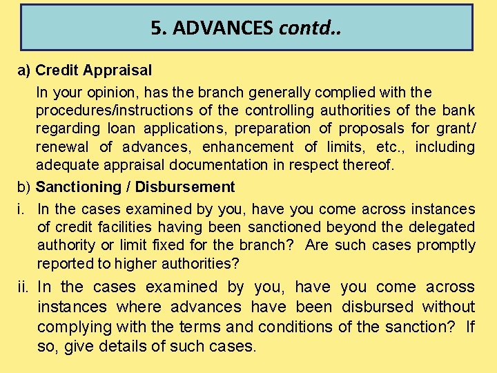 5. ADVANCES contd. . a) Credit Appraisal In your opinion, has the branch generally
