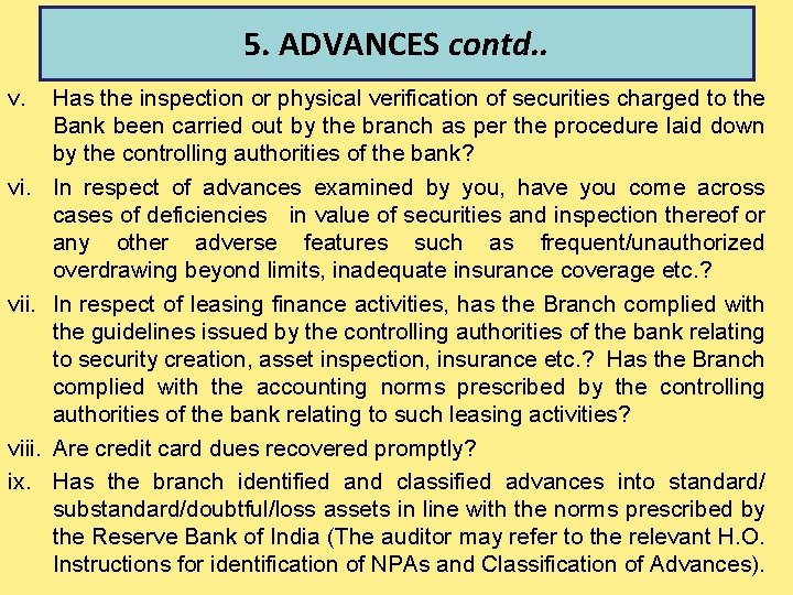 5. ADVANCES contd. . v. viii. ix. Has the inspection or physical verification of