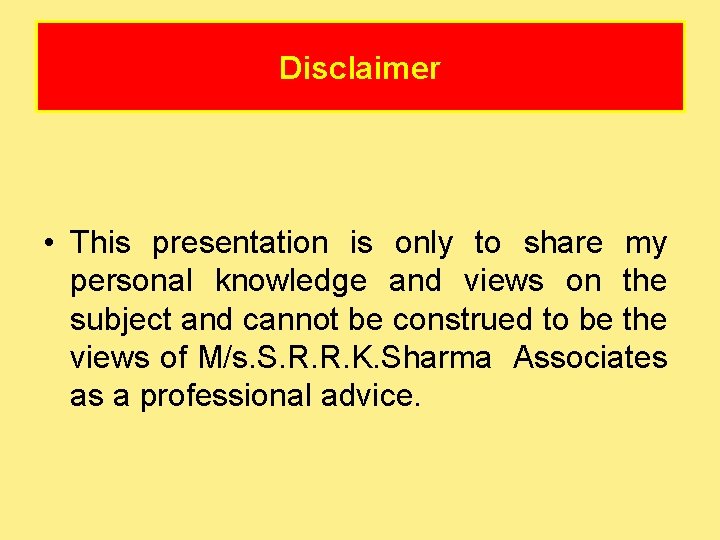 Disclaimer • This presentation is only to share my personal knowledge and views on