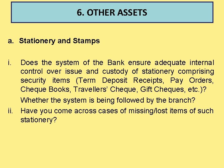 6. OTHER ASSETS a. Stationery and Stamps i. Does the system of the Bank