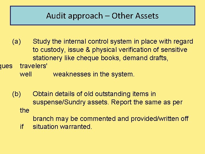 Audit approach – Other Assets (a) Study the internal control system in place with