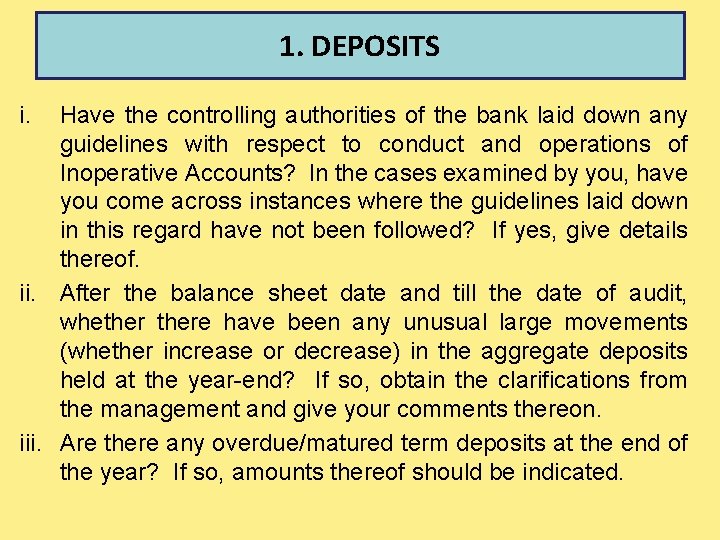 1. DEPOSITS i. Have the controlling authorities of the bank laid down any guidelines