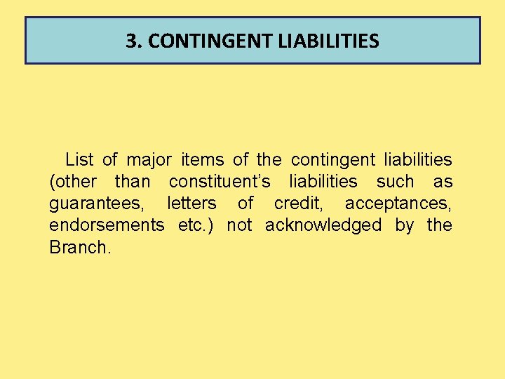 3. CONTINGENT LIABILITIES List of major items of the contingent liabilities (other than constituent’s