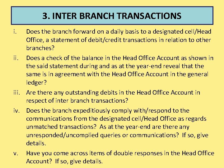 3. INTER BRANCH TRANSACTIONS i. Does the branch forward on a daily basis to