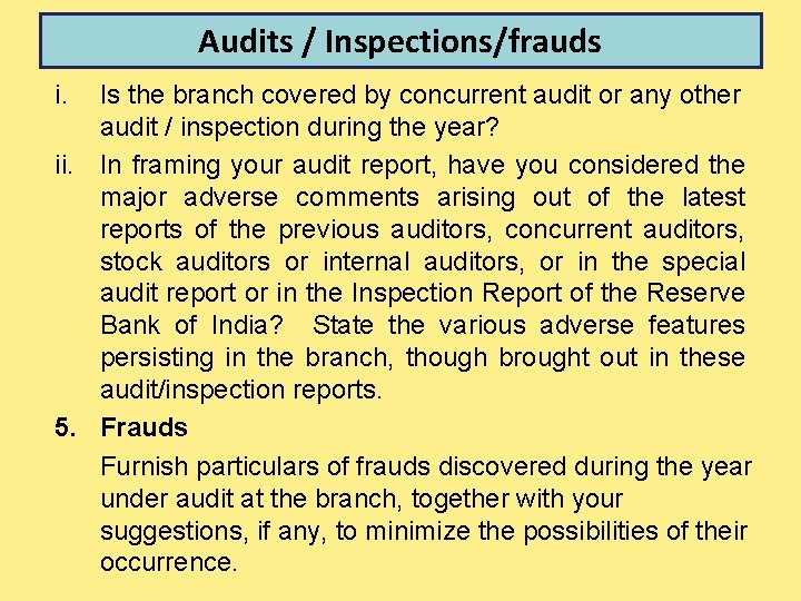 Audits / Inspections/frauds i. Is the branch covered by concurrent audit or any other