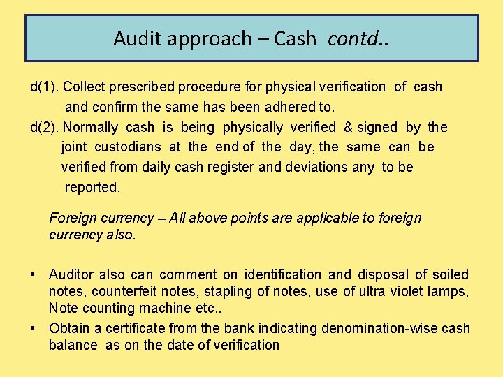 Audit approach – Cash contd. . d(1). Collect prescribed procedure for physical verification of