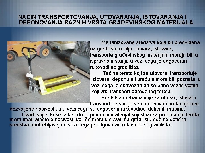 NAČIN TRANSPORTOVANJA, UTOVARANJA, ISTOVARANJA I DEPONOVANJA RAZNIH VRSTA GRAĐEVINSKOG MATERIJALA Mehanizovana sredstva koja su