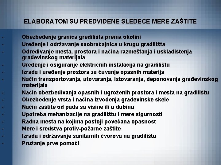 ELABORATOM SU PREDVIĐENE SLEDEĆE MERE ZAŠTITE • • • • Obezbeđenje granica gredilišta prema