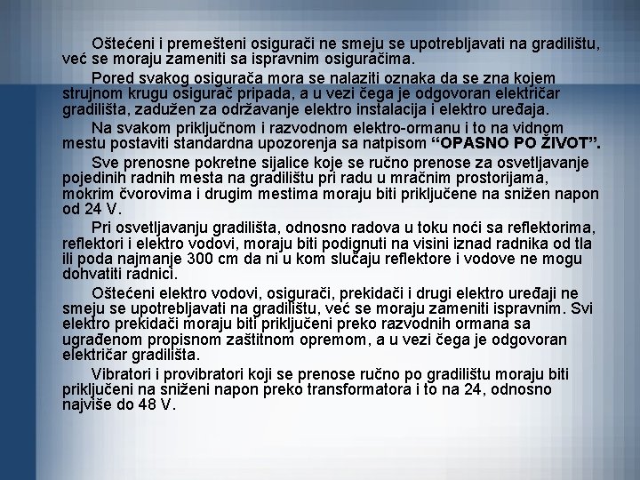 Oštećeni i premešteni osigurači ne smeju se upotrebljavati na gradilištu, već se moraju zameniti